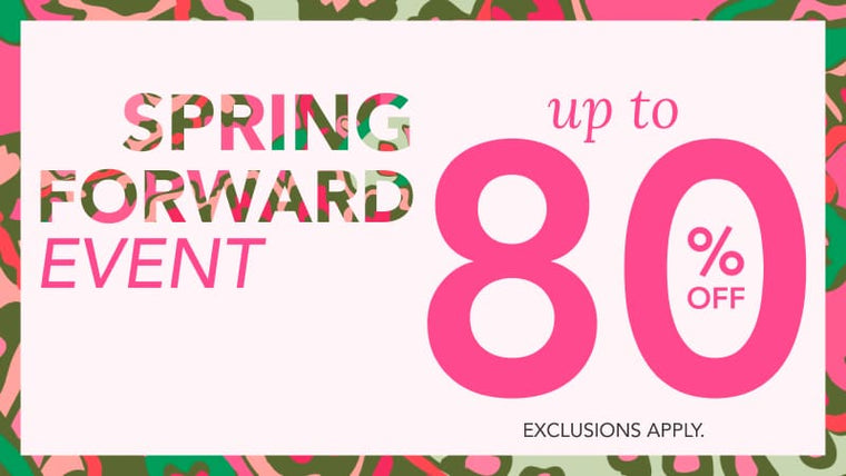 Spring Forward Event. Up to 80% Off. Shop Now.