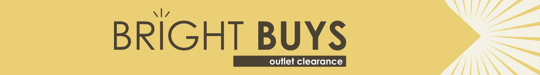 Bright Buys Outlet Clearance. Shop Now.